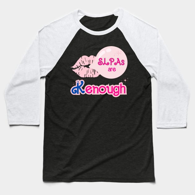 SLPAs are Kenough, Speech Therapy, Speech language pathology Baseball T-Shirt by Daisy Blue Designs